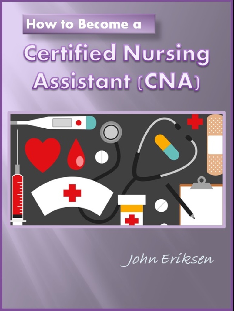 Become a CNA - Includes 160 Test Prep Questions w/ answers