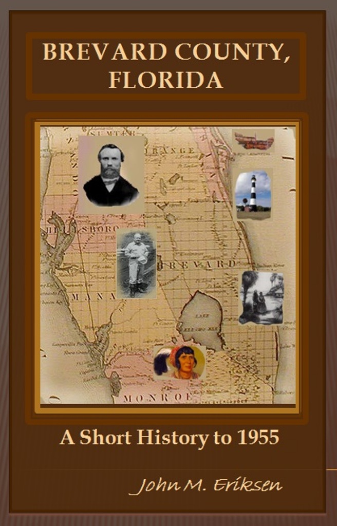 Brevard County, Florida: A Short History to 1955 by John M. Eriksen